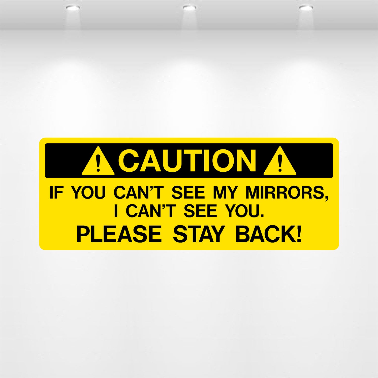 Decal - Caution If You Can't See My Mirrors