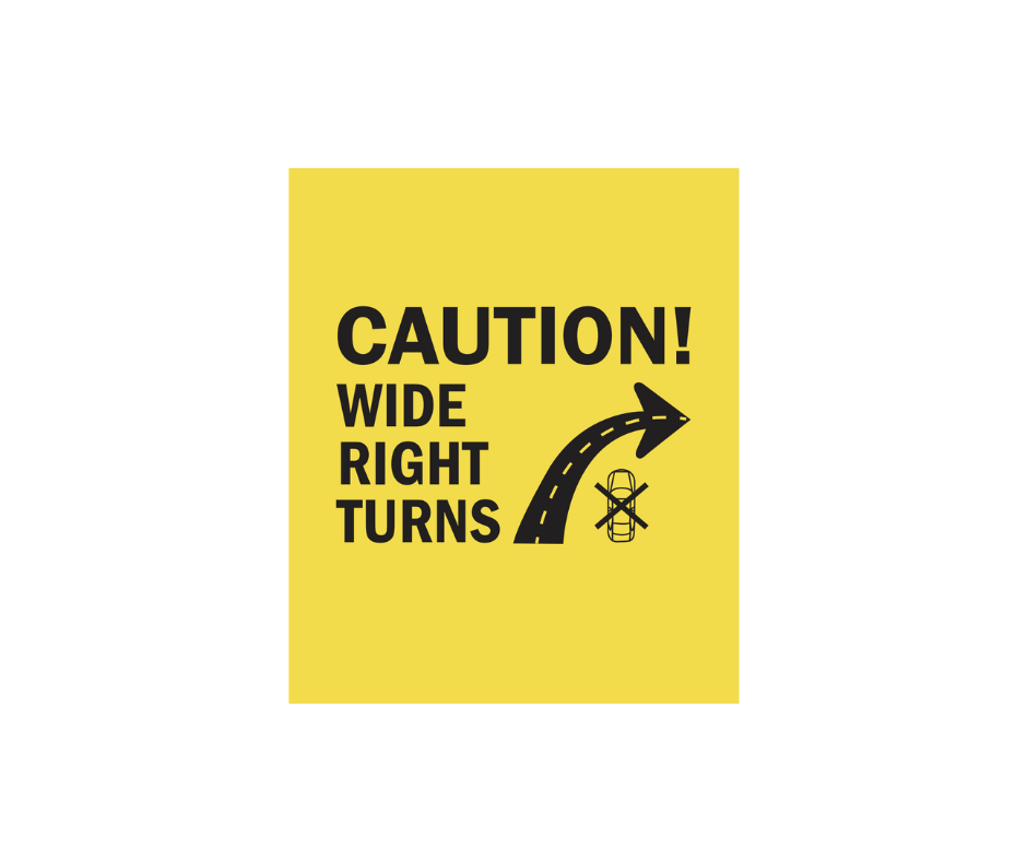 Decal - Caution, Wide Right Turns