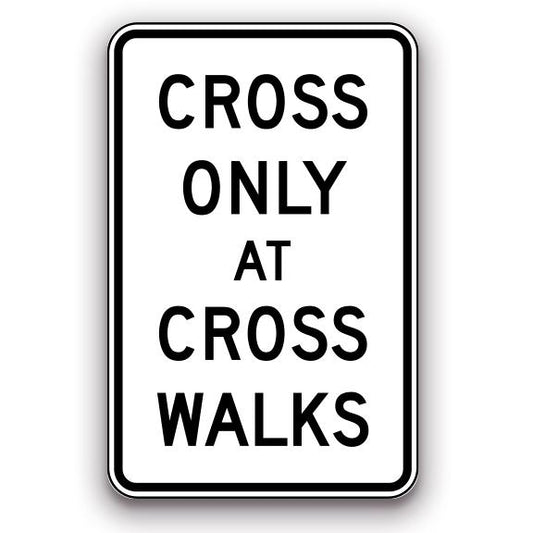 Sign - Cross Only at Cross Walks